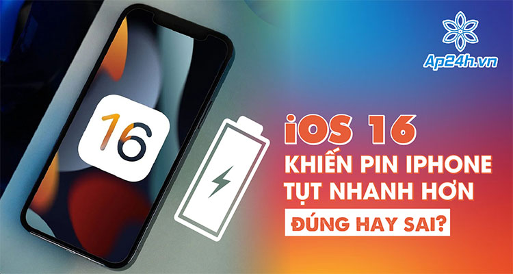 iOS 16 khiến pin iPhone tụt nhanh hơn, đúng hay sai?
