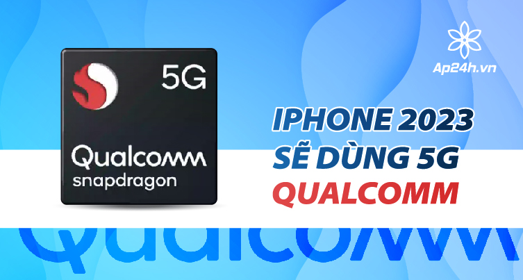 Qualcomm sẽ cung cấp modem 5G cho dòng iPhone 2023
