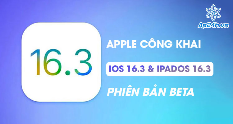  Apple công khai: iOS 16.3, iPadOS 16.3, macOS Ventura 13.2 phiên bản beta