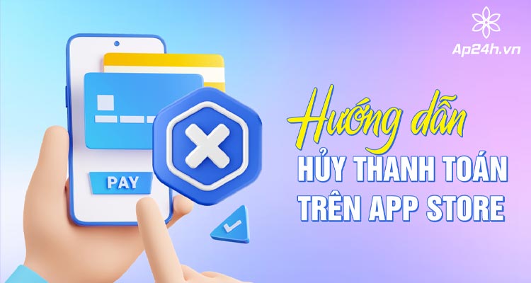  cach-huy-thanh-toan-tren-app-store