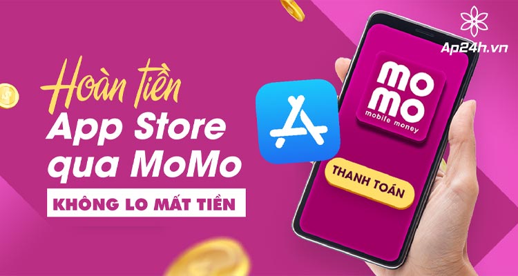  Hướng dẫn cách hoàn tiền App Store qua MoMo