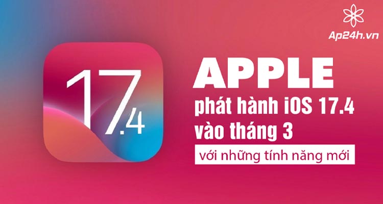  Apple phát hành iOS 17.4 vào tháng 3