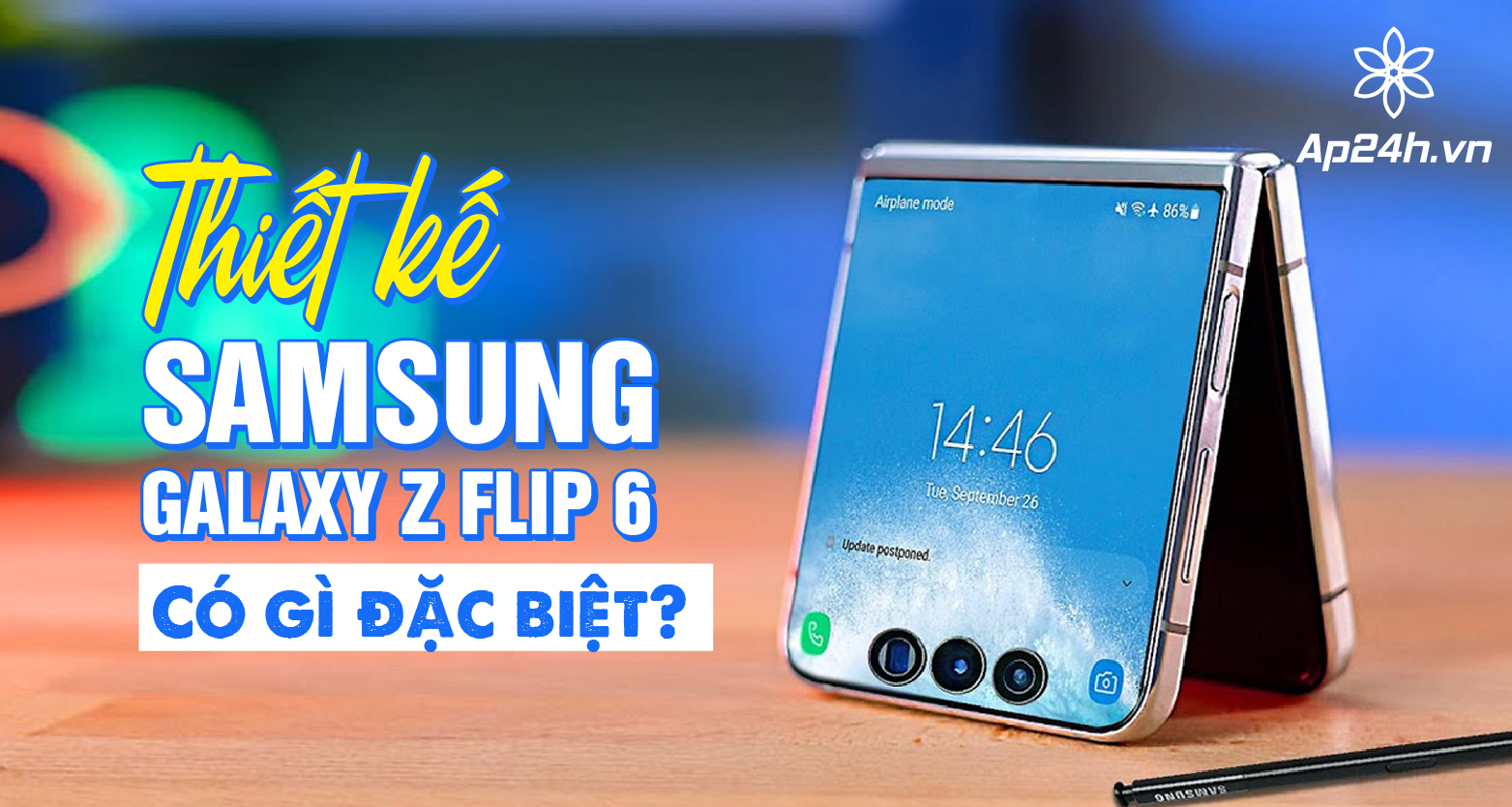Thiết kế Samsung Galaxy Z Flip 6 có gì đặc biệt?